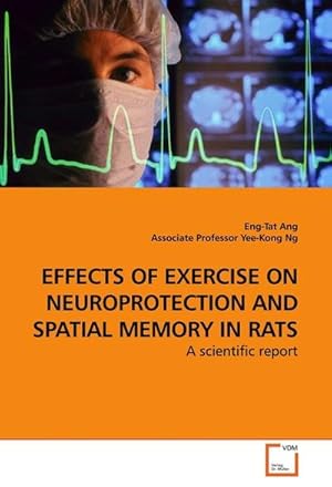 Seller image for EFFECTS OF EXERCISE ON NEUROPROTECTION AND SPATIAL MEMORY IN RATS for sale by BuchWeltWeit Ludwig Meier e.K.