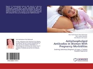 Imagen del vendedor de Antiphospholipid Antibodies In Women With Pregnancy Morbidities a la venta por BuchWeltWeit Ludwig Meier e.K.