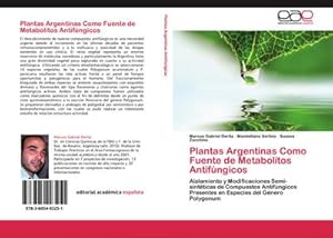 Seller image for Plantas Argentinas Como Fuente de Metabolitos Antifngicos for sale by BuchWeltWeit Ludwig Meier e.K.