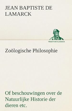 Immagine del venditore per Zologische Philosophie Of beschouwingen over de Natuurlijke Historie der dieren etc. venduto da BuchWeltWeit Ludwig Meier e.K.