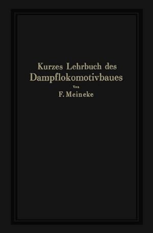Seller image for Kurzes Lehrbuch des Dampflokomotivbaues for sale by BuchWeltWeit Ludwig Meier e.K.