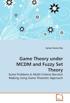 Seller image for Game Theory under MCDM and Fuzzy Set Theory for sale by BuchWeltWeit Ludwig Meier e.K.