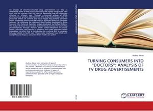 Bild des Verkufers fr TURNING CONSUMERS INTO DOCTORS: ANALYSIS OF TV DRUG ADVERTISEMENTS zum Verkauf von BuchWeltWeit Ludwig Meier e.K.