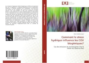 Seller image for Comment le stress hydrique influence les COV biogniques? for sale by BuchWeltWeit Ludwig Meier e.K.