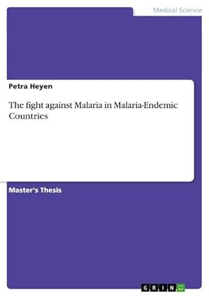 Imagen del vendedor de The fight against Malaria in Malaria-Endemic Countries a la venta por BuchWeltWeit Ludwig Meier e.K.