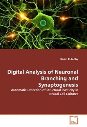 Bild des Verkufers fr Digital Analysis of Neuronal Branching and Synaptogenesis zum Verkauf von BuchWeltWeit Ludwig Meier e.K.