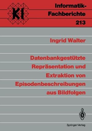 Immagine del venditore per Datenbankgesttzte Reprsentation und Extraktion von Episodenbeschreibungen aus Bildfolgen venduto da BuchWeltWeit Ludwig Meier e.K.