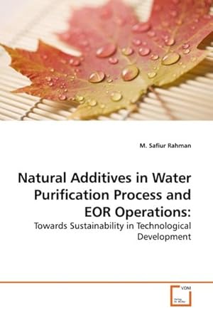 Seller image for Natural Additives in Water Purification Process and EOR Operations: for sale by BuchWeltWeit Ludwig Meier e.K.