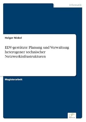 Immagine del venditore per EDV-gesttzte Planung und Verwaltung heterogener technischer Netzwerkinfrastrukturen venduto da BuchWeltWeit Ludwig Meier e.K.
