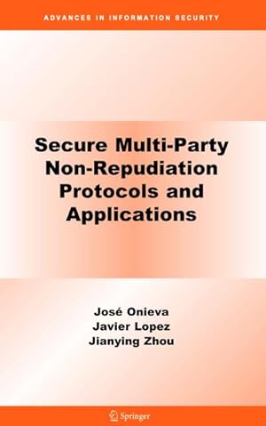 Image du vendeur pour Secure Multi-Party Non-Repudiation Protocols and Applications mis en vente par BuchWeltWeit Ludwig Meier e.K.