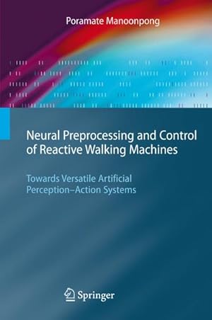Seller image for Neural Preprocessing and Control of Reactive Walking Machines for sale by BuchWeltWeit Ludwig Meier e.K.