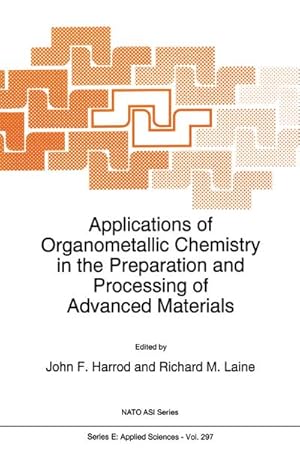 Seller image for Applications of Organometallic Chemistry in the Preparation and Processing of Advanced Materials for sale by BuchWeltWeit Ludwig Meier e.K.