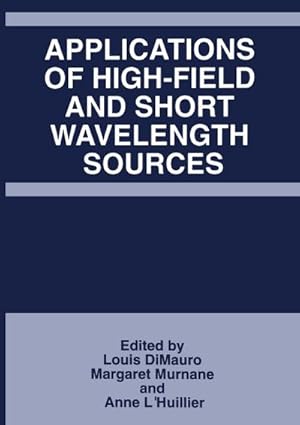 Image du vendeur pour Applications of High-Field and Short Wavelength Sources mis en vente par BuchWeltWeit Ludwig Meier e.K.