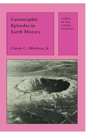 Seller image for Catastrophic Episodes in Earth History for sale by BuchWeltWeit Ludwig Meier e.K.