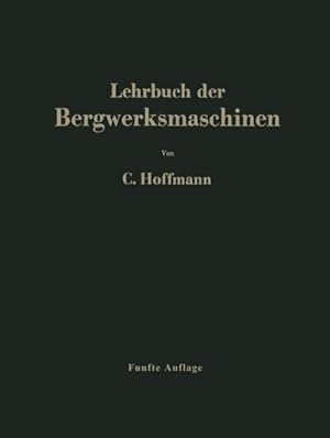 Imagen del vendedor de Lehrbuch der Bergwerksmaschinen a la venta por BuchWeltWeit Ludwig Meier e.K.