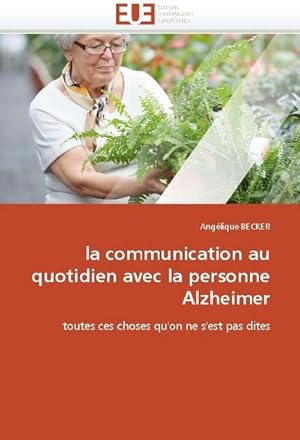 Seller image for la communication au quotidien avec la personne Alzheimer for sale by BuchWeltWeit Ludwig Meier e.K.
