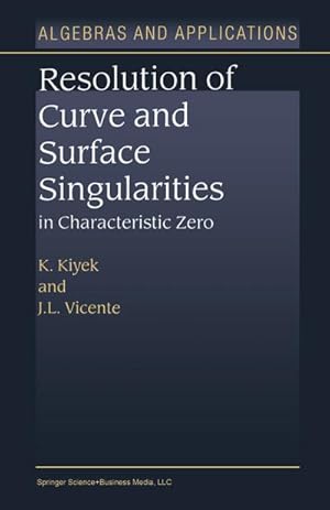 Image du vendeur pour Resolution of Curve and Surface Singularities in Characteristic Zero mis en vente par BuchWeltWeit Ludwig Meier e.K.