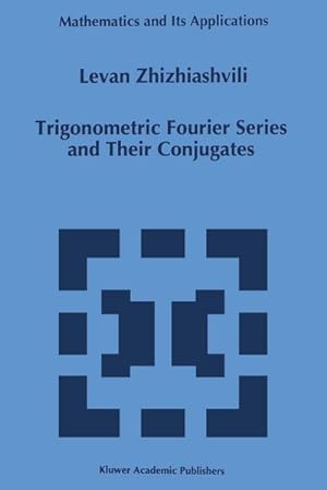 Image du vendeur pour Trigonometric Fourier Series and Their Conjugates mis en vente par BuchWeltWeit Ludwig Meier e.K.