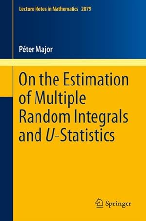 Image du vendeur pour On the Estimation of Multiple Random Integrals and U-Statistics mis en vente par BuchWeltWeit Ludwig Meier e.K.