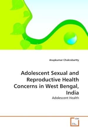 Seller image for Adolescent Sexual and Reproductive Health Concerns in West Bengal, India for sale by BuchWeltWeit Ludwig Meier e.K.