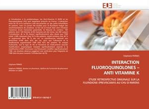 Image du vendeur pour INTERACTION FLUOROQUINOLONES  ANTI VITAMINE K mis en vente par BuchWeltWeit Ludwig Meier e.K.