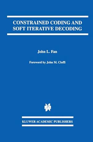 Seller image for Constrained Coding and Soft Iterative Decoding for sale by BuchWeltWeit Ludwig Meier e.K.