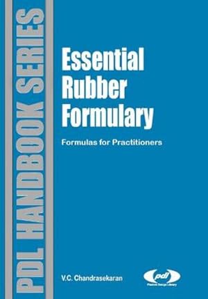 Imagen del vendedor de Essential Rubber Formulary: Formulas for Practitioners a la venta por BuchWeltWeit Ludwig Meier e.K.