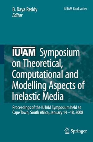 Image du vendeur pour IUTAM Symposium on Theoretical, Computational and Modelling Aspects of Inelastic Media mis en vente par BuchWeltWeit Ludwig Meier e.K.