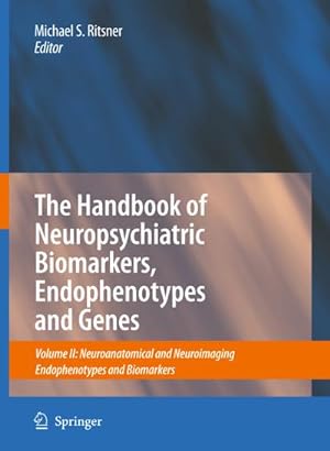 Seller image for The Handbook of Neuropsychiatric Biomarkers, Endophenotypes and Genes for sale by BuchWeltWeit Ludwig Meier e.K.