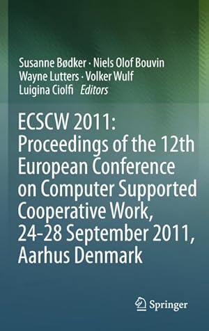 Immagine del venditore per ECSCW 2011: Proceedings of the 12th European Conference on Computer Supported Cooperative Work, 24-28 September 2011, Aarhus Denmark venduto da BuchWeltWeit Ludwig Meier e.K.