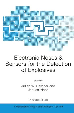 Bild des Verkufers fr Electronic Noses & Sensors for the Detection of Explosives zum Verkauf von BuchWeltWeit Ludwig Meier e.K.