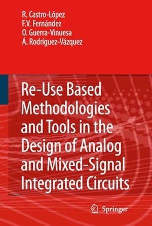Seller image for Reuse-Based Methodologies and Tools in the Design of Analog and Mixed-Signal Integrated Circuits for sale by BuchWeltWeit Ludwig Meier e.K.
