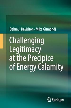 Image du vendeur pour Challenging Legitimacy at the Precipice of Energy Calamity mis en vente par BuchWeltWeit Ludwig Meier e.K.