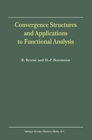 Image du vendeur pour Convergence Structures and Applications to Functional Analysis mis en vente par BuchWeltWeit Ludwig Meier e.K.