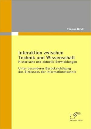 Immagine del venditore per Interaktion zwischen Technik und Wissenschaft: Historische und aktuelle Entwicklungen venduto da BuchWeltWeit Ludwig Meier e.K.