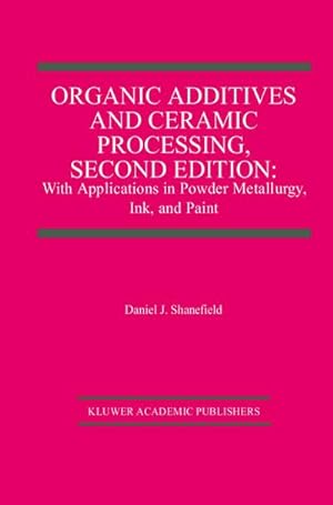 Seller image for Organic Additives and Ceramic Processing, Second Edition for sale by BuchWeltWeit Ludwig Meier e.K.
