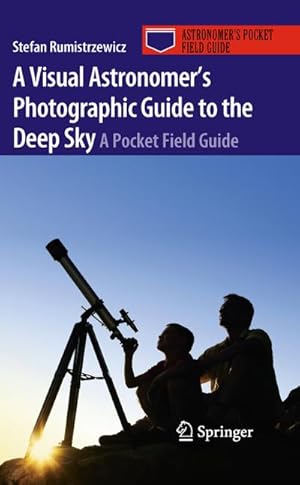 Image du vendeur pour A Visual Astronomer's Photographic Guide to the Deep Sky mis en vente par BuchWeltWeit Ludwig Meier e.K.