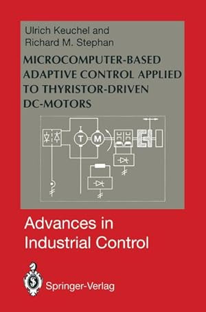 Seller image for Microcomputer-Based Adaptive Control Applied to Thyristor-Driven DC-Motors for sale by BuchWeltWeit Ludwig Meier e.K.