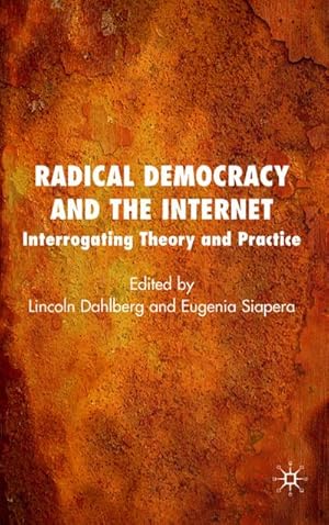 Imagen del vendedor de Radical Democracy and the Internet a la venta por BuchWeltWeit Ludwig Meier e.K.