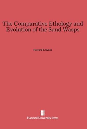 Image du vendeur pour The Comparative Ethology and Evolution of the Sand Wasps mis en vente par BuchWeltWeit Ludwig Meier e.K.
