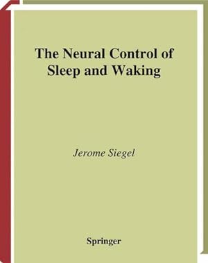 Imagen del vendedor de The Neural Control of Sleep and Waking a la venta por BuchWeltWeit Ludwig Meier e.K.