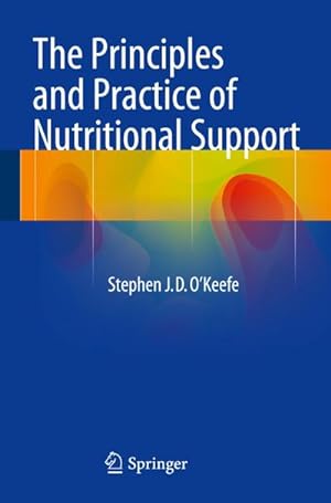 Immagine del venditore per The Principles and Practice of Nutritional Support venduto da BuchWeltWeit Ludwig Meier e.K.