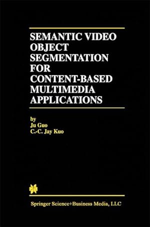 Image du vendeur pour Semantic Video Object Segmentation for Content-Based Multimedia Applications mis en vente par BuchWeltWeit Ludwig Meier e.K.