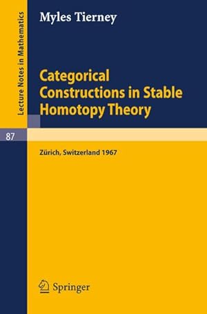 Bild des Verkufers fr Categorical Constructions in Stable Homotopy Theory zum Verkauf von BuchWeltWeit Ludwig Meier e.K.