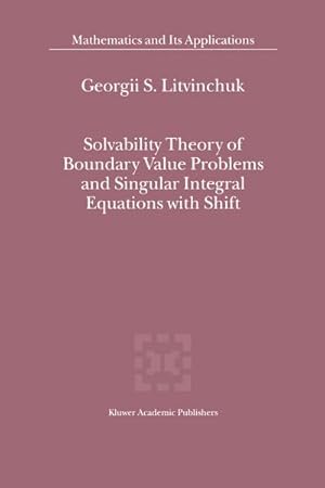 Immagine del venditore per Solvability Theory of Boundary Value Problems and Singular Integral Equations with Shift venduto da BuchWeltWeit Ludwig Meier e.K.