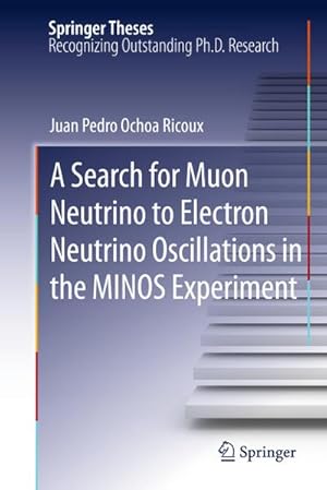 Immagine del venditore per A Search for Muon Neutrino to Electron Neutrino Oscillations in the MINOS Experiment venduto da BuchWeltWeit Ludwig Meier e.K.