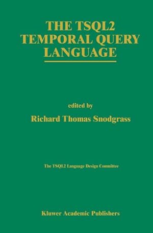 Seller image for The TSQL2 Temporal Query Language for sale by BuchWeltWeit Ludwig Meier e.K.