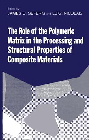 Bild des Verkufers fr The Role of the Polymeric Matrix in the Processing and Structural Properties of Composite Materials zum Verkauf von BuchWeltWeit Ludwig Meier e.K.