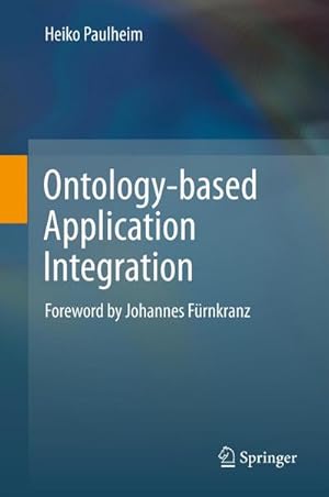 Bild des Verkufers fr Ontology-based Application Integration zum Verkauf von BuchWeltWeit Ludwig Meier e.K.