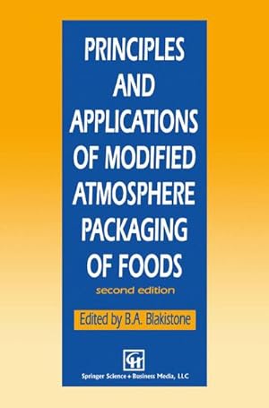 Imagen del vendedor de Principles and Applications of Modified Atmosphere Packaging of Foods a la venta por BuchWeltWeit Ludwig Meier e.K.